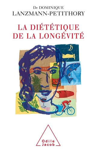 La Diététique de la longévité - Dominique Lanzmann-Petithory - Odile Jacob