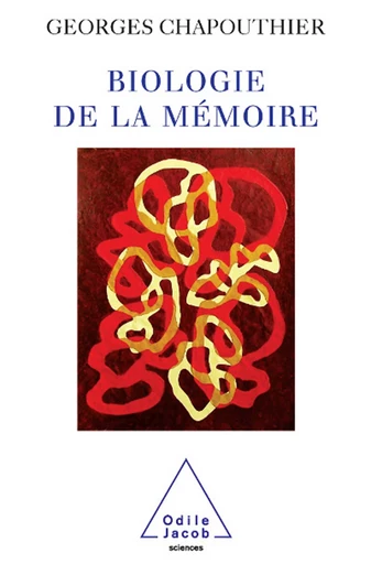 Biologie de la mémoire - Georges Chapouthier - Odile Jacob