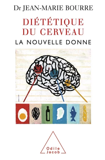 Diététique du cerveau - Jean-Marie Bourre - Odile Jacob