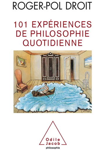 101 expériences de philosophie quotidienne - Roger-Pol Droit - Odile Jacob