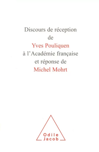 Discours de réception de Yves Pouliquen à l'Académie française et réponse de Michel Mohrt - Yves Pouliquen, Michel Mohrt - Odile Jacob