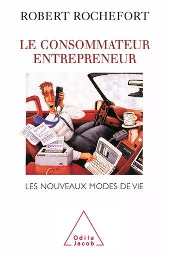 Le Consommateur entrepreneur - Robert Rochefort - Odile Jacob