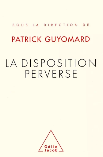 La Disposition perverse - Patrick Guyomard - Odile Jacob