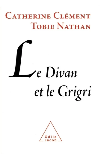 Le Divan et le Grigri - Catherine Clément, Tobie Nathan - Odile Jacob