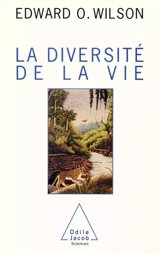 La Diversité de la vie - Edward O. Wilson - Odile Jacob