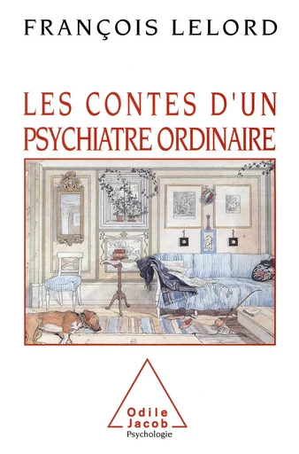 Les Contes d'un psychiatre ordinaire - François Lelord - Odile Jacob