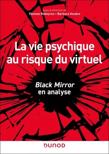 La vie psychique au risque du virtuel - Thomas Rabeyron, Barbara Houbre - Dunod