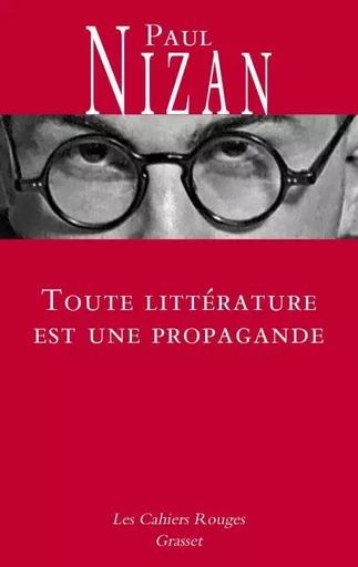 Toute littérature est une propagande - Paul Nizan - Grasset