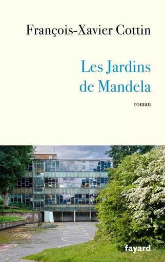 Les Jardins de Mandela - François Xavier Cottin - Fayard