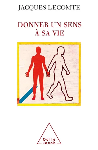 Donner un sens à sa vie - Jacques Lecomte - Odile Jacob