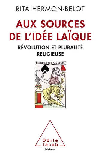 Aux sources de l’idée laïque - Rita Hermon-Belot - Odile Jacob