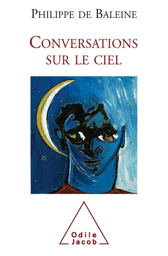 Conversations sur le ciel - Philippe de Baleine - Odile Jacob