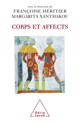 Corps et Affects - Françoise Héritier, Margarita Xanthakou - Odile Jacob