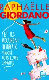 Et ils vécurent heureux malgré tous leurs enfants: Roman nouveauté 2024 de Raphaëlle Giordano, Roman feel good par l'autrice de Ta deuxième vie commence quand tu comprends que tu n'en as qu'une