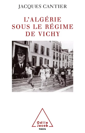 L' Algérie sous le régime de Vichy - Jacques Cantier - Odile Jacob