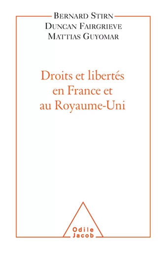 Droits et libertés en France et au Royaume-Uni - Bernard Stirn, Duncan Fairgrieve, Mattias Guyomar - Odile Jacob