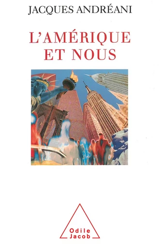 L' Amérique et nous - Jacques Andréani - Odile Jacob