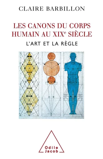 Les Canons du corps humain dans l'art français du XIXe siècle - Claire Barbillon - Odile Jacob