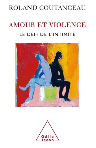 Amour et Violence - Roland Coutanceau - Odile Jacob