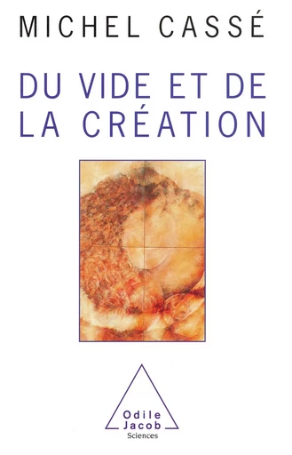 Du vide et de la création - Michel Cassé - Odile Jacob