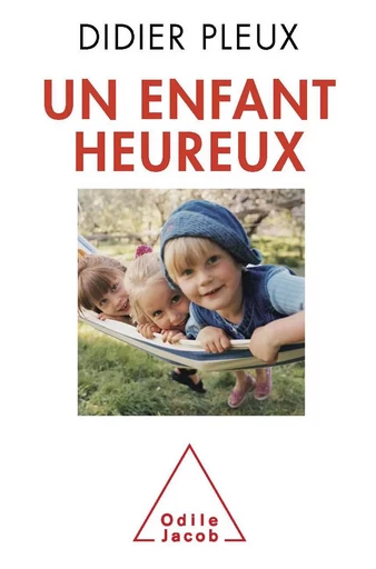 Un enfant heureux - Didier Pleux - Odile Jacob