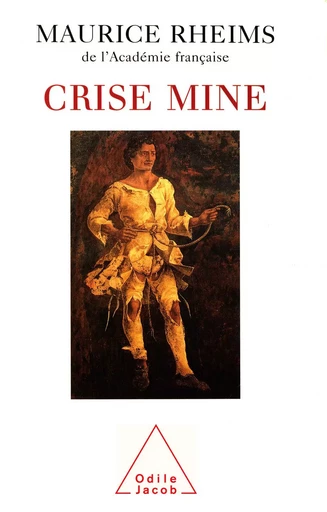 Crise mine - Maurice Rheims - Odile Jacob