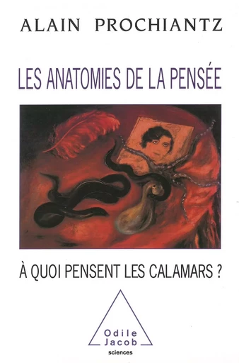 Les Anatomies de la pensée - Alain Prochiantz - Odile Jacob