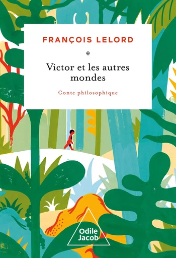 Victor et les autres mondes - François Lelord - Odile Jacob