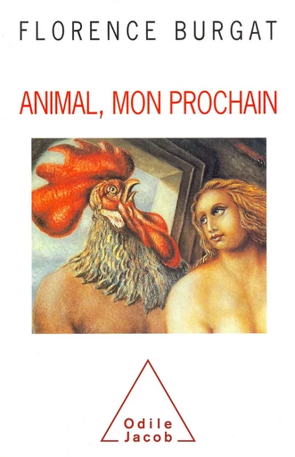 Animal, mon prochain - Florence Burgat - Odile Jacob