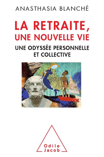 La Retraite, une nouvelle vie - Anasthasia Blanché - Odile Jacob