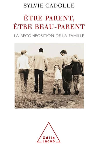 Être parent, être beau-parent - Sylvie Cadolle - Odile Jacob