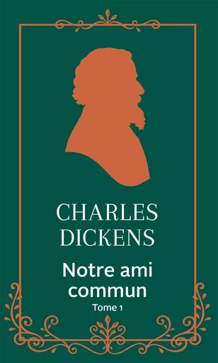 Notre ami commun - Tome 1 - Charles Dickens - L'Archipel