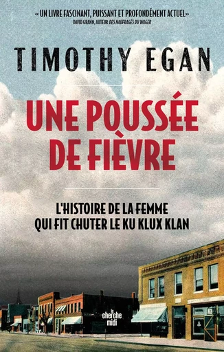 Une poussée de fièvre - L'histoire de la femme qui a fait chuter le Ku Klux Klan - Timothy Egan - Cherche Midi