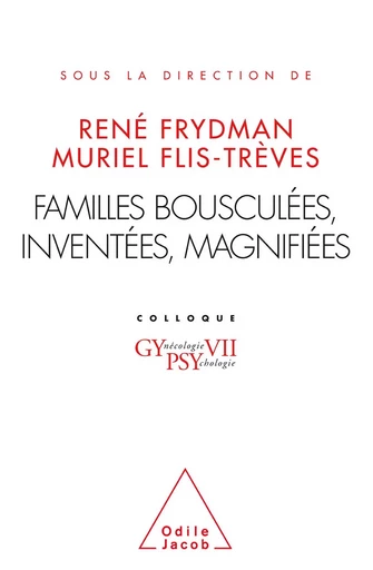 Familles bousculées, inventées, magnifiées - René Frydman, Muriel Flis-Trèves - Odile Jacob