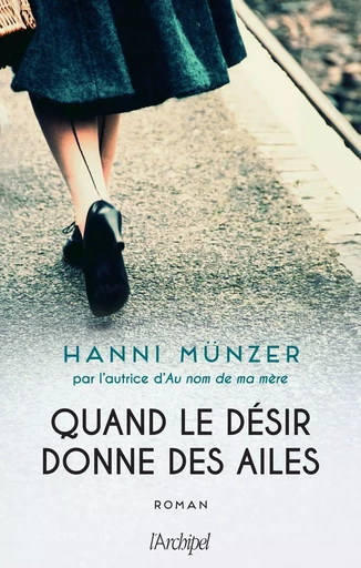 Quand le désir donne des ailes - Hanni Munzer - L'Archipel