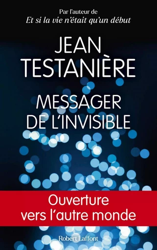 Messager de l'invisible - Jean Testanière - Groupe Robert Laffont