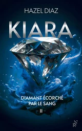 Kiara, diamant écorché par le sang - Tome 2