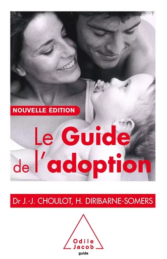 Le Guide de l'adoption - Jean-Jacques Choulot, Hélène Diribarne-Somers - Odile Jacob