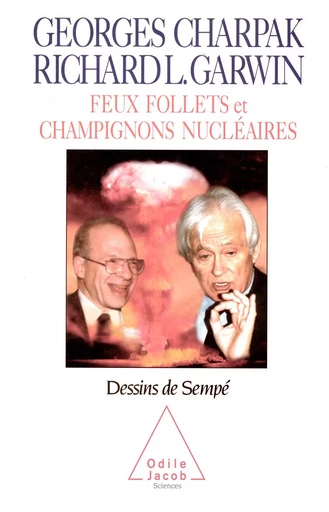 Feux follets et Champignons nucléaires - Georges Charpak, Richard L. Garwin - Odile Jacob