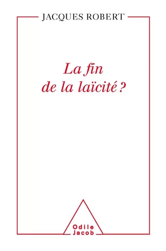 La Fin de la laïcité ? - Jacques Robert - Odile Jacob