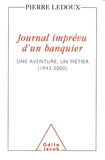 Journal imprévu d'un banquier - Pierre Ledoux - Odile Jacob