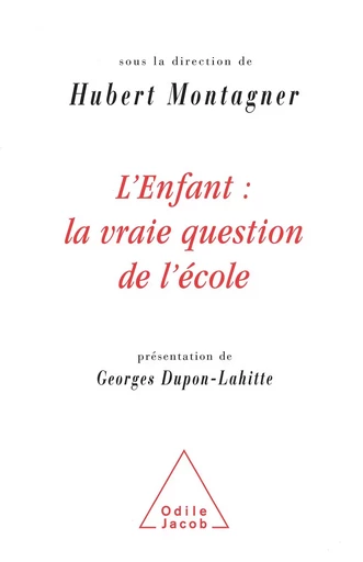 L' Enfant : la vraie question de l'école - Hubert Montagner - Odile Jacob