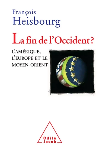 La Fin de l’Occident ? - François Heisbourg - Odile Jacob