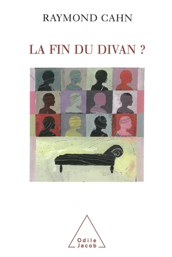 La Fin du divan ? - Raymond Cahn - Odile Jacob