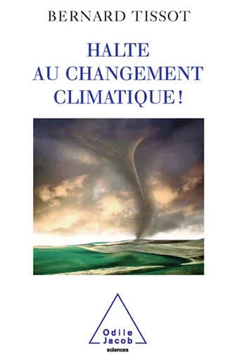 Halte au changement climatique ! - Bernard Tissot - Odile Jacob