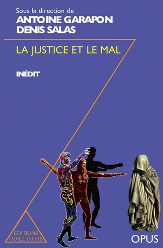 La Justice et le Mal - Antoine Garapon, Denis Salas - Odile Jacob