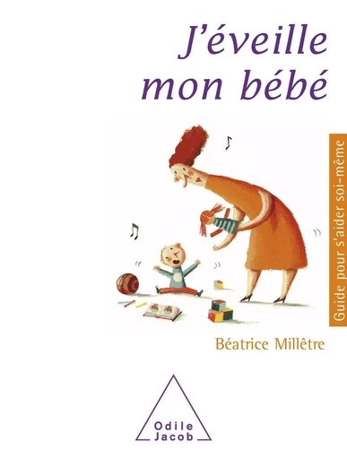 J'éveille mon bébé - Béatrice Millêtre - Odile Jacob