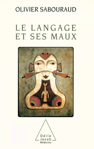 Le Langage et ses maux - Olivier Sabouraud - Odile Jacob