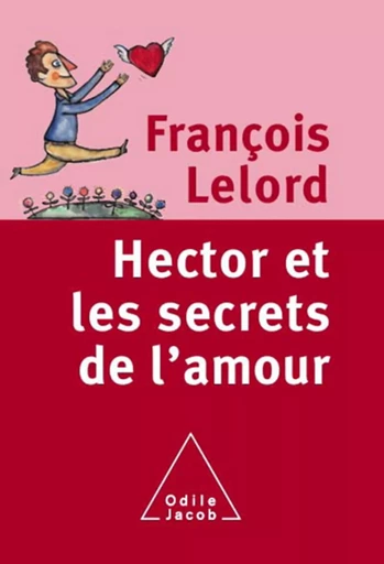 Hector et les secrets de l'amour - François Lelord - Odile Jacob