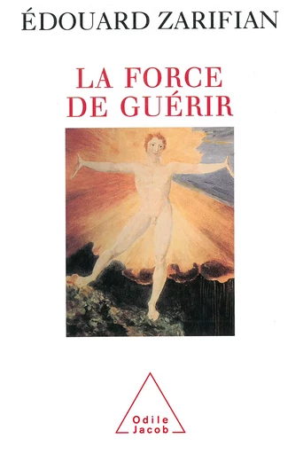 La Force de guérir - Édouard Zarifian - Odile Jacob